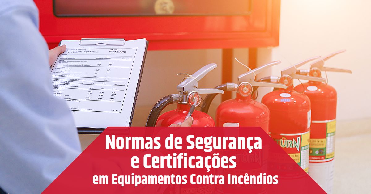 normas_de_seguranca_e_certificacoes_em_equipamentos_contra_incendios_imgcapa